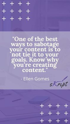 "One of the best ways to sabotage your content is to not tie it to your goals. Know why you're creating content." -Ellen Gomes Grow Business, Media Marketing, Marketing Strategy