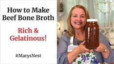 a woman holding up a jar of beef bone broth with the words how to make beef bone broth rich and gelatinous