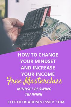 a person holding money in their wallet with the words how to change your mindset and increase