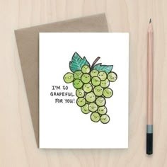 a card with a drawing of a bunch of grapes and the words i'm so grapeful for you