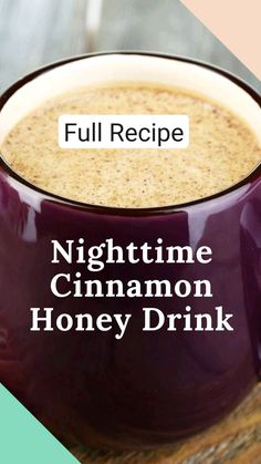 a cup of cinnamon honey drink sitting on top of a wooden table with the words full recipe