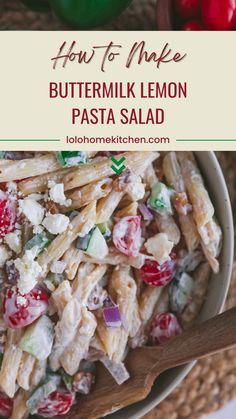 a bowl full of pasta salad with the words how to make buttermilk lemon pasta