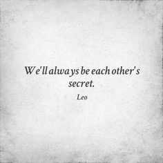 the quote we've always be each other's secret, leo on white paper