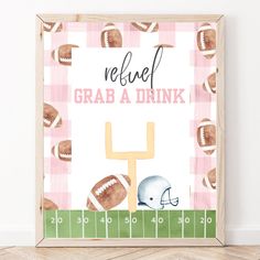 a football themed sign with the words,'believe grab a drink '