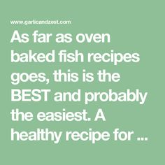 the quote as far as oven baked fish recipes goes, this is the best and probably the