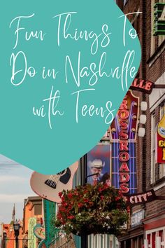 a sign that says fun things to do in nashville with teens