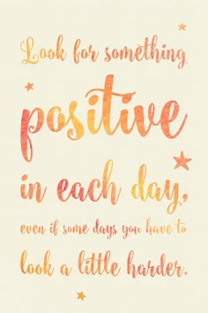 a quote that says look for something positive in each day