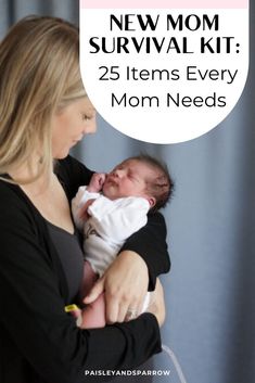 a woman holding a baby in her arms with the text new mom survival kit 25 items every mom needs