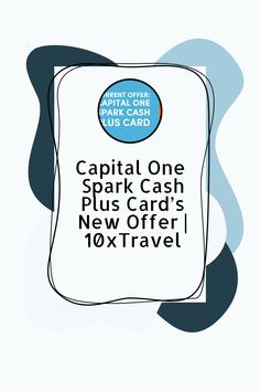 the capital one spark cash plus card is now available for 10xtravel users