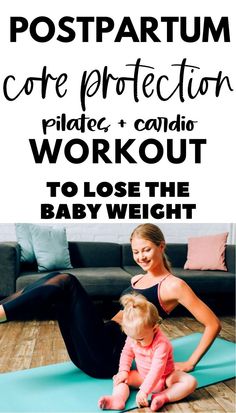 a woman and her baby doing yoga on the floor with text overlay that reads postpartum core protection, piddle, and cardio workout to lose the baby weight