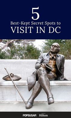 the cover of 5 best kept secret spots to visit in dc, with a statue of a man sitting on a bench