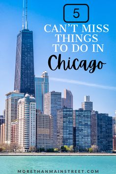 the chicago skyline with text overlay that reads 5 can't miss things to do in chicago