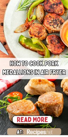 two pictures with different types of food on them and the words how to cook pork medallions in air fryer