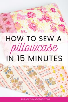 how to sew a pillowcase in 15 minutes