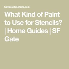 what kind of paint to use for stencils? home guides / ssf gate