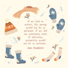 a card with winter hats and mittens on it, in the center is a quote that reads if we had no winter, the spring would not be so pleasant