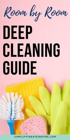 cleaning supplies with the words room by room deep cleaning guide on it, and an image of