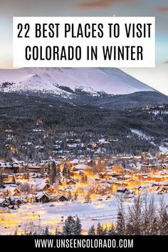 the town of colorado in winter with text overlay that reads 22 best places to visit in colorado in winter