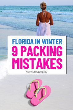 a woman standing on the beach with pink flip flops in front of her and text that reads florida in winter 9 packing mistakes