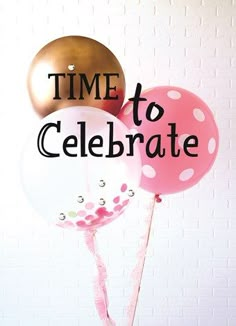 two balloons with the words time to celebrate on them