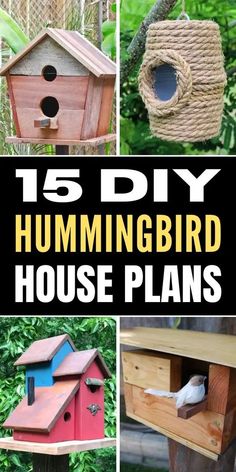 different bird houses with text overlay that reads 15 diy hummingbird house plans