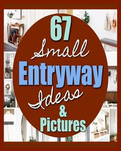 the words, 67 small entryway ideas and pictures are in front of a red circle