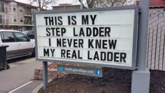 a sign that says this is my step ladder i never knew my real ladder