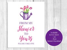 a card that says, from my shower to yours please take one with pink flowers in a