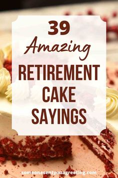 a white cake with red sprinkles and the words 39 amazing retirement cake sayings