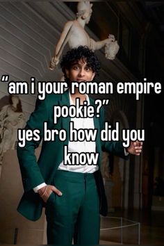 a man in a green suit and white shirt with the words i am your roman empire pokie? yes bro how did you know