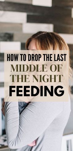 Dropping the Last Middle of the Night Feeding: A How-To Guide Sleep Training Methods, Middle Of The Night, Sleeping Through The Night, Sleep Training, First Year