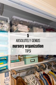 a closet filled with lots of clothes and boxes on top of the shelves that have labels reading, absolutely genius nursery organization tips