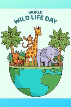 the world wildlife day poster is shown with animals on top of an earth and palm trees