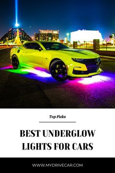 a yellow car with the words best underglow lights for cars in front of it