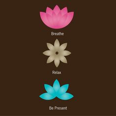 four different types of flowers with the words breathe relax be present