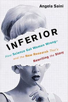 the book cover for inferior how science got women wrong and the new research that's retrieving in the story