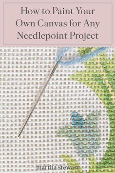 needlepoint project with the title how to paint your own canvas for any needlepoint project