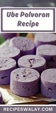 purple cake with text overlay that reads, ube polvoron recipe on it