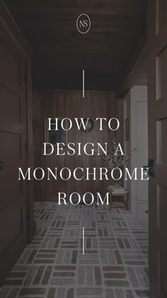 a hallway with the words how to design a monochrome room on it