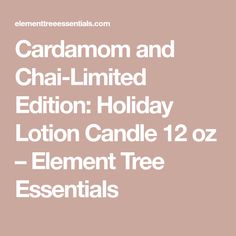 Cardamom and Chai-Limited Edition: Holiday Lotion Candle 12 oz – Element Tree Essentials Lotion Candle, Lotion Candles, Holiday Fragrance, Holiday Candles, Vanilla Cream, Ceramic Vessel, Tonka Bean, Limited Editions, Lotion