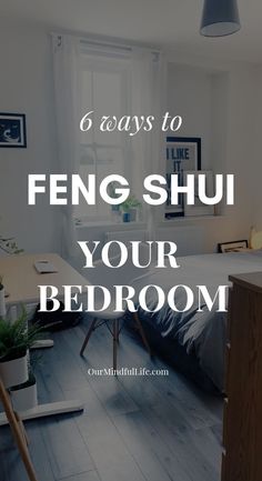 a bedroom with the words 6 ways to fengshu your bedroom