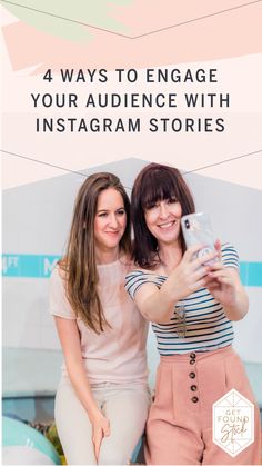 two women taking a selfie with the text 4 ways to engage your audience with instagram stories