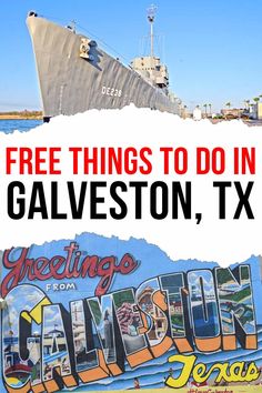 the words free things to do in galveston, tx with a ship in the background