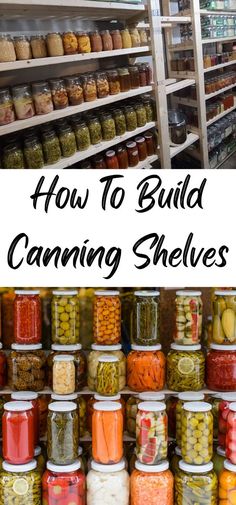 jars filled with canned vegetables and pickled beans are on shelves in a grocery store text overlay reads how to build canning shelves