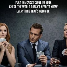 three people sitting at a table with cards in front of them, and the caption reads play the cards close to your chest the world doesn't need to know everything that's going on