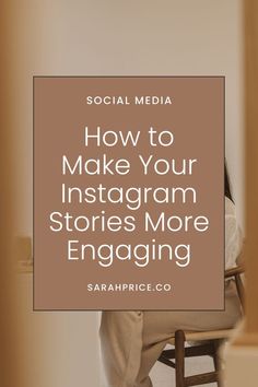 a woman sitting in a chair with the words social media how to make your instagram stories more engaging