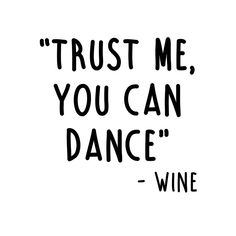 the words trust me, you can dance written in black ink on a white background