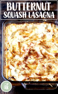 a casserole dish in a glass baking pan with the words butternut squash lasagna above it