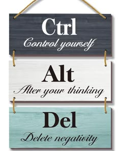 three wooden signs hanging from a rope with the words, ctrl control yourself and alt after