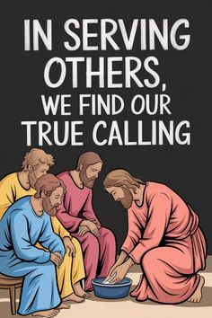 Four men watching as another man washes someone's feet, accompanied by the text "In serving others, we find our true calling". Serve Others Quotes, 1 Peter 4 10, 2025 Prayer, Overcome Evil With Good, Prayer Poems, Vision Board Diy, Prayer Vision Board, Promise Keeper, Ray Of Hope